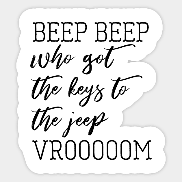 beep beep who got the keys to the jeep Sticker by christinamedeirosdesigns